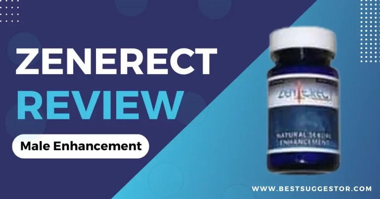 Zenerect Review – Scam, Result, Benefits, Side Effects and Dosage?
