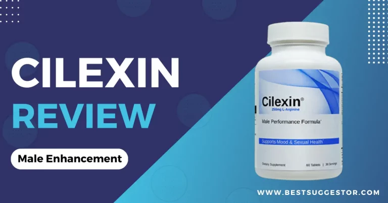 Cilexin Male Enhancement Pills- Ingredients, and Effects Explained